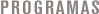 PROGRAMAS